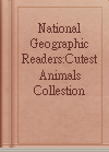 National Geographic Readers:Cutest Animals Collestion